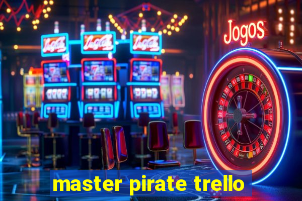 master pirate trello